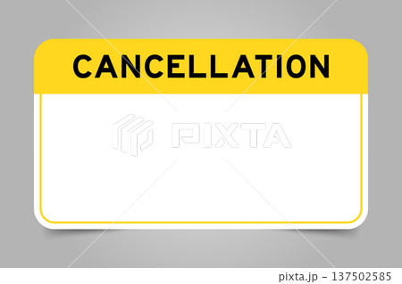 Label banner that have yellow headline with word cancellation and white copy space, on gray background 137502585