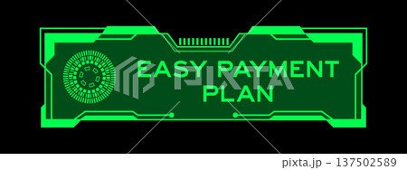 Green color of futuristic hud banner that have word easy payment plan on user interface screen on black background 137502589