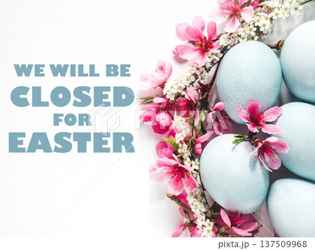 Signboard with the inscription We will be closed for Easter Signboard with the inscription We will be closed for Easter 137509968