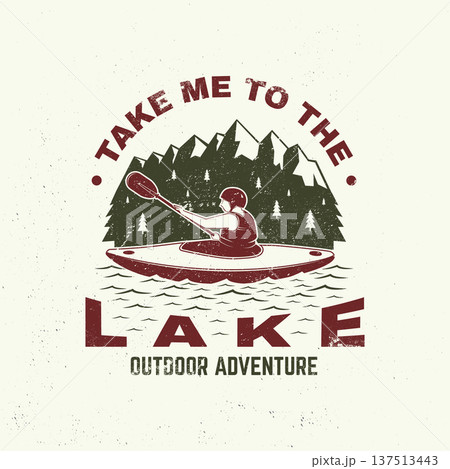 Take me to the lake Logo Patch. Camping quote. Vector illustration. Concept for shirt or logo, print, stamp or tee. Vintage typography design with man in canoe, lake and mountain silhouette. 137513443
