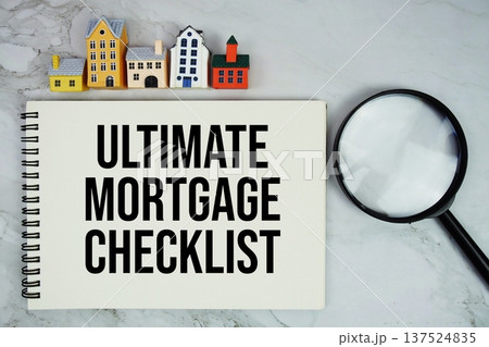 Ultimate Mortgage Checklist text written on notepad with house model and magnifying glass on marble background Ultimate Mortgage Checklist text written on notepad with house model and magnifying glass on marble background 137524835