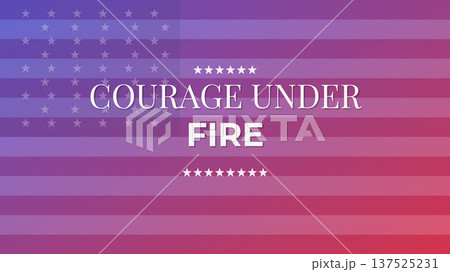 Courage Under Fire American Military Heroes Courage Under Fire American Military Heroes 137525231