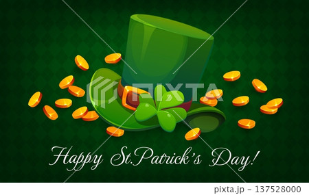 Leprechaun green hat and golden coins happy St Patrick's day greeting card. Ireland folk celebration vector poster, Saint Patrick holiday greeting card or flyer with hat, gold and shamrock clover leaf Leprechaun green hat and golden coins happy St Patrick's day greeting card. Ireland folk celebration vector poster, Saint Patrick holiday greeting card or flyer with hat, gold and shamrock clover leaf 137528000