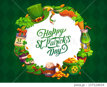 Happy St Patrick Day greeting card in vector frame of cartoon shamrock clover leaves, green beer and cake, leprechaun hat and gold pot, lucky coins and horseshoe. Saint Patrick Day irish holiday card Happy St Patrick Day greeting card in vector frame of cartoon shamrock clover leaves, green beer and cake, leprechaun hat and gold pot, lucky coins and horseshoe. Saint Patrick Day irish holiday card 137528034