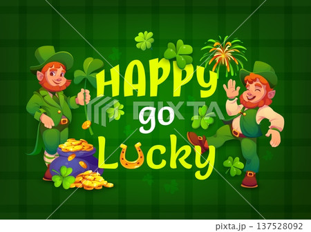 Happy go lucky St Patrick's day quote greeting card. Spring party quote vector poster or flyer. Saint Patrick greeting card with leprechauns funny characters, cauldron with gold and shamrock clover Happy go lucky St Patrick's day quote greeting card. Spring party quote vector poster or flyer. Saint Patrick greeting card with leprechauns funny characters, cauldron with gold and shamrock clover 137528092