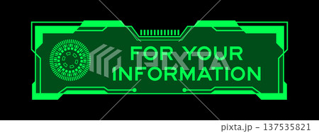 Green color of futuristic hud banner that have word for your information on user interface screen on black background Green color of futuristic hud banner that have word for your information on user interface screen on black background 137535821