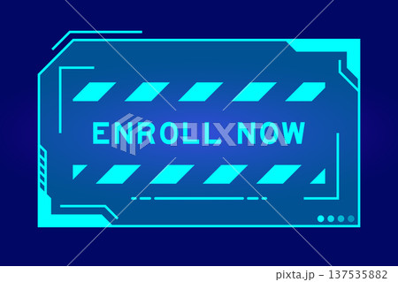 Blue color of futuristic hud banner that have word enroll now on user interface screen on black background Blue color of futuristic hud banner that have word enroll now on user interface screen on black background 137535882