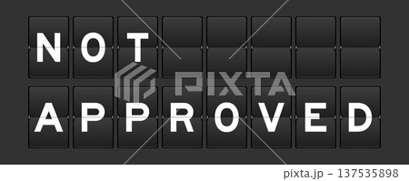 Black color analog flip board with word not approved on gray background Black color analog flip board with word not approved on gray background 137535898
