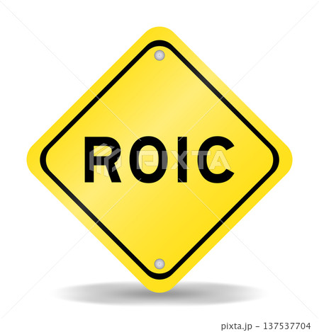 Yellow color transportation sign with word ROIC (Abbreviation of Return on invested capital) on white background Yellow color transportation sign with word ROIC (Abbreviation of Return on invested capital) on white background 137537704