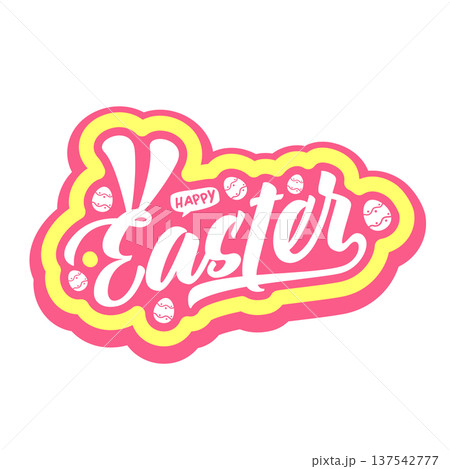 Happy Easter lettering sticker with bunny ears and tiny eggs. Pink and yellow bright easter calligraphy label for holiday greeting cards and spring celebration isolated on white background. Vector Happy Easter lettering sticker with bunny ears and tiny eggs. Pink and yellow bright easter calligraphy label for holiday greeting cards and spring celebration isolated on white background. Vector 137542777