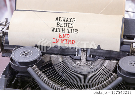 Begin with the end in mind symbol. Concept words Always begin with the end in mind typed on old retro typewriter. Beautiful white background. Business begin with the end in mind concept. Copy space. Begin with the end in mind symbol. Concept words Always begin with the end in mind typed on old retro typewriter. Beautiful white background. Business begin with the end in mind concept. Copy space. 137543215