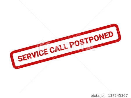 Distressed red rubber stamp with bold text service call postponed, indicating a rescheduled or delayed customer appointment 137545367