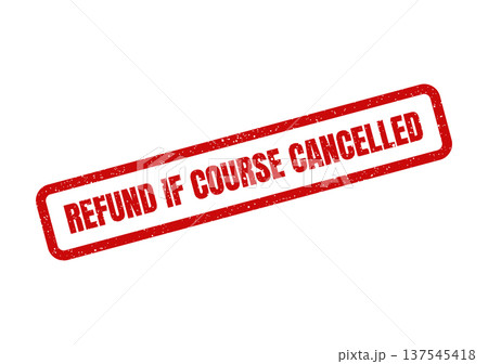 Distressed red rubber stamp with REFUND IF COURSE CANCELLED text, for educational institution policies or booking terms 137545418