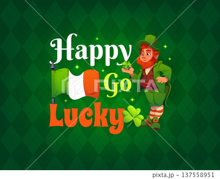 Happy g lucky St Patrick's day holiday greeting quote. Irish folk festival or party vector banner. Saint Patrick day holiday saying greeting card or flyer with leprechaun character, Ireland flag 137558951
