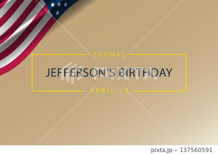 Celebrating Thomas Jefferson The Legacy of April 13 137560591