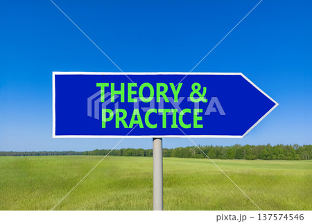 Theory and practice symbol. Concept words Theory and practice on beautiful blue road sign. Beautiful blue sky green grass field background. Business theory and practice concept. Copy space. 137574546