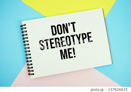 Don't Stereotype Me! text written on notepad flat lay on multicolor pastel background 137626635