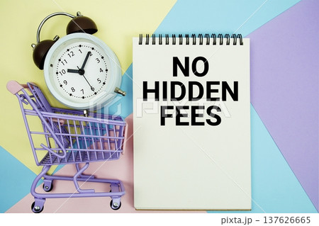 No Hidden Fees text written on notepad with alarm clock, magnifying glass and calculator on white background No Hidden Fees text written on notepad with alarm clock, magnifying glass and calculator on white background 137626665