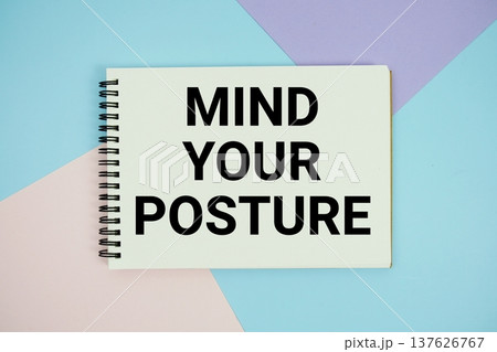 Mind Your Posture text written on notepad flat lay on multicolor pastel background Mind Your Posture text written on notepad flat lay on multicolor pastel background 137626767
