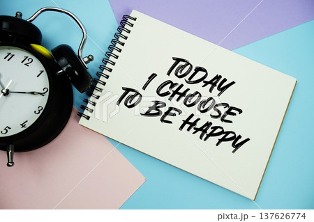 Today I Choose to be Happy text written on notepad with alarm clock flat lay on multicolor pastel background Today I Choose to be Happy text written on notepad with alarm clock flat lay on multicolor pastel background 137626774