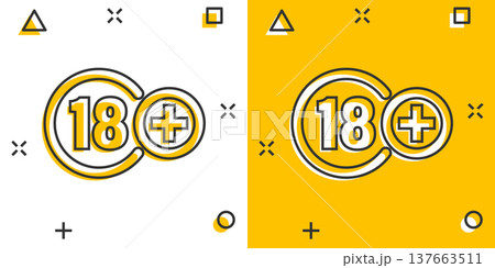 Eighteen plus icon in comic style. 18+ cartoon vector illustration on white isolated background. Censored splash effect business concept. Eighteen plus icon in comic style. 18+ cartoon vector illustration on white isolated background. Censored splash effect business concept. 137663511