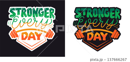 Stronger Every Day Hand-Drawn Lettering Sticker, Motivational Slogan, Typography Design in a vector illustration 137666267