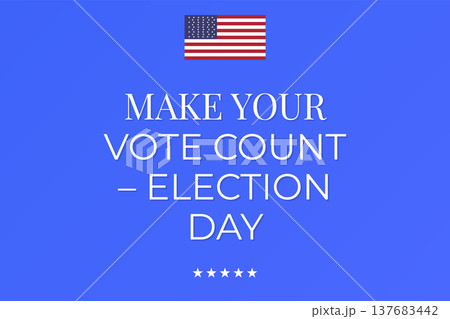 Make Your Vote Count Election Day Make Your Vote Count Election Day 137683442