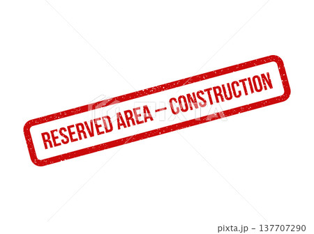 Grungy rectangular stamp in red with RESERVED AREA CONSTRUCTION text, indicating restricted access or a work zone 137707290