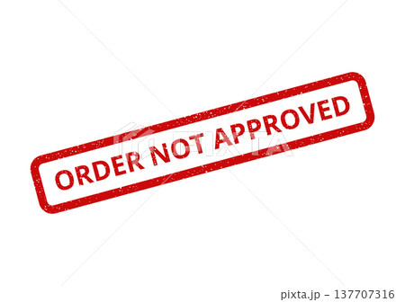 Grungy rectangular stamp with text indicating an order has been denied or not approved for processing transaction 137707316