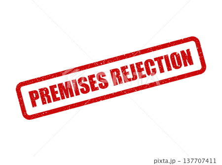 Grungy red rectangular rubber stamp mark indicating PREMISES REJECTION for denied location applications Grungy red rectangular rubber stamp mark indicating PREMISES REJECTION for denied location applications 137707411