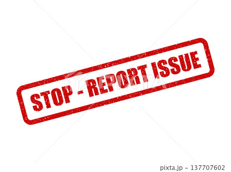 Grungy red rubber stamp showing an urgent message to stop and report a detected problem or issue 137707602