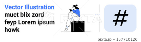 Digital communication, social media, technology, branding, metadata tags, online interaction. Woman holding a smartphone seated on a block next to a hashtag icon. Digital communication and social 137710120