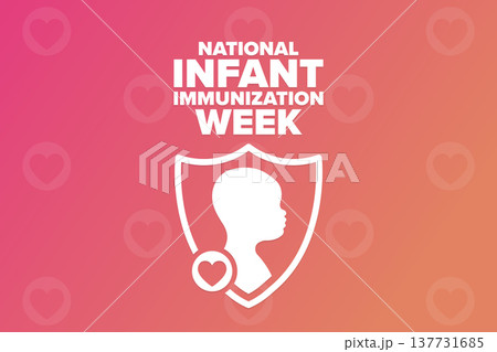 National Infant Immunization Week. Holiday concept. Template for background, banner, card, poster National Infant Immunization Week. Holiday concept. Template for background, banner, card, poster 137731685