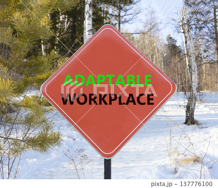 Adaptable workplace symbol. Concept words Adaptable workplace on beautiful red road sign. Beautiful forest trees snow background. Business Adaptable workplace concept. Copy space. Adaptable workplace symbol. Concept words Adaptable workplace on beautiful red road sign. Beautiful forest trees snow background. Business Adaptable workplace concept. Copy space. 137776100