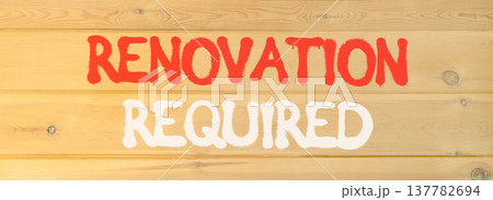 Renovation required words symbol. Concept words Renovation required on beautiful wooden wall. Beautiful wooden wall background. Business and Renovation required words concept. Copy space. 137782694