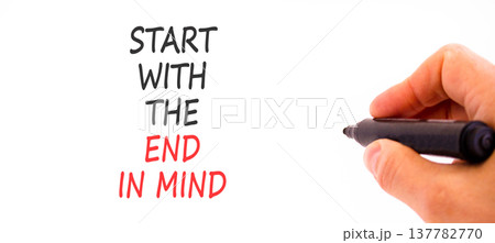 Start with the end in mind symbol. Concept words Start with the end in mind on beautiful white paper. Beautiful white background. Business start with the end in mind concept. Copy space. 137782770