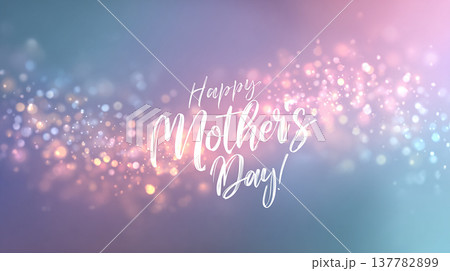 Happy Mother s Day celebration with colorful sparkles and text on a soft background in a festive style Happy Mother s Day celebration with colorful sparkles and text on a soft background in a festive style 137782899