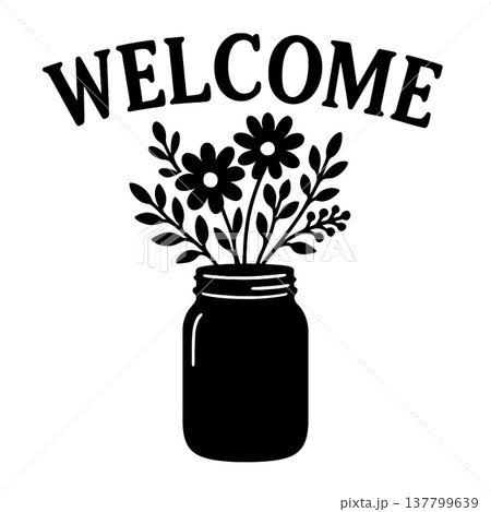 Welcome sign with flowers in mason jar silhouette Welcome sign with flowers in mason jar silhouette 137799639