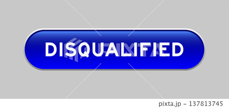 Blue color capsule shape button with word disqualified on gray background 137813745