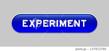 Blue color capsule shape button with word experiment on gray background Blue color capsule shape button with word experiment on gray background 137813780