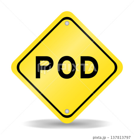 Yellow color transportation sign with word POD (Abbreviation of Proof of delivery, Point of delivery, Pay on demand or Print on demand) on white background 137813797