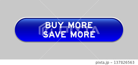 Blue color capsule shape button with word buy more save more on gray background 137826563