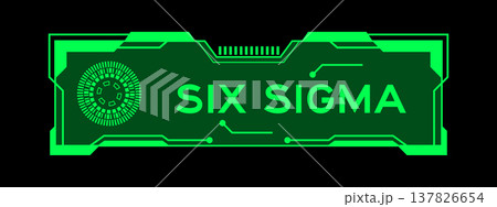 Green color of futuristic hud banner that have word six sigma on user interface screen on black background Green color of futuristic hud banner that have word six sigma on user interface screen on black background 137826654