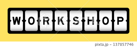 Black color in word workshop on slot banner with yellow color background Black color in word workshop on slot banner with yellow color background 137857746