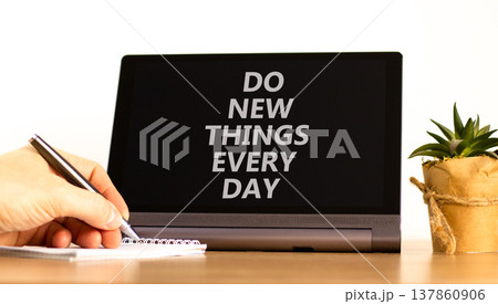 Do new things every day words symbol. Concept words Do new things every day on beautiful black tablet's screen. Beautiful white background. Business do new things every day concept. Copy space. Do new things every day words symbol. Concept words Do new things every day on beautiful black tablet's screen. Beautiful white background. Business do new things every day concept. Copy space. 137860906