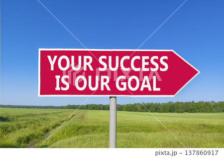 Your success is our goal symbol. Concept words Your success is our goal on beautiful red road sign. Beautiful blue sky green field background. Business your success is our goal concept. Copy space. Your success is our goal symbol. Concept words Your success is our goal on beautiful red road sign. Beautiful blue sky green field background. Business your success is our goal concept. Copy space. 137860917