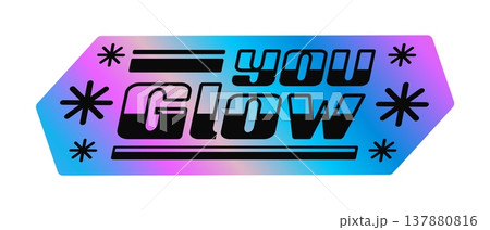 You glow hologram vintage Y2K sticker or label. Glossy hologram retro label, gradient chrome iridescent vintage vector patch. Reflective holographic Y2K sticker or tag with retro typography You glow hologram vintage Y2K sticker or label. Glossy hologram retro label, gradient chrome iridescent vintage vector patch. Reflective holographic Y2K sticker or tag with retro typography 137880816