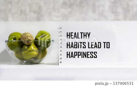 Healthy Habits Lead To Happiness. Health Quote of Happiness lies, first of all, in health Healthy Habits Lead To Happiness. Health Quote of Happiness lies, first of all, in health 137906531