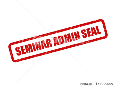 Official style rubber stamp illustration with bold text SEMINAR ADMIN SEAL, conveying approval or endorsement status Official style rubber stamp illustration with bold text SEMINAR ADMIN SEAL, conveying approval or endorsement status 137999009