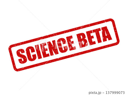 Rectangular distressed rubber stamp mark displaying the bold text SCIENCE BETA for indicating a testing phase or new development Rectangular distressed rubber stamp mark displaying the bold text SCIENCE BETA for indicating a testing phase or new development 137999073